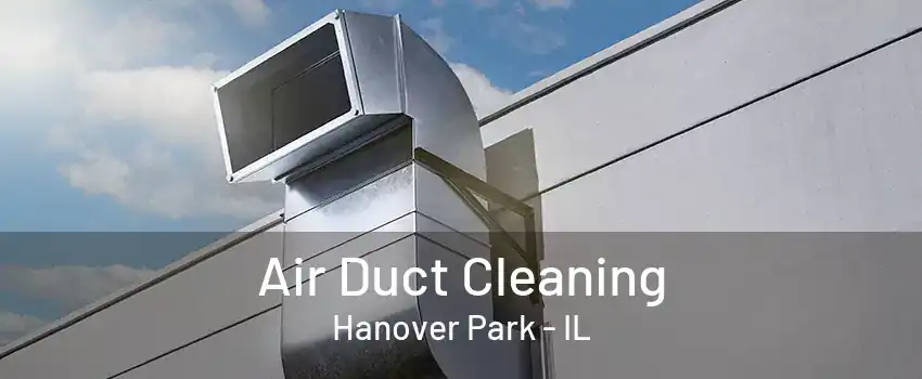 Air Duct Cleaning Hanover Park - IL