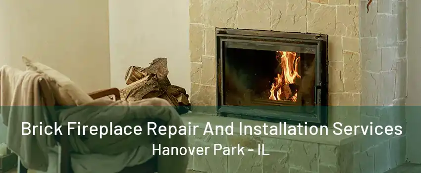 Brick Fireplace Repair And Installation Services Hanover Park - IL