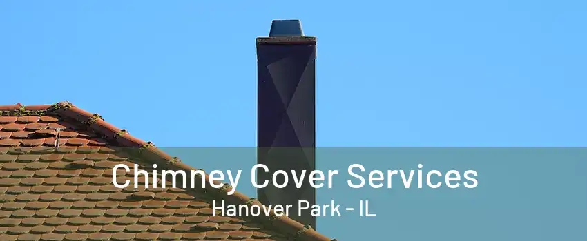 Chimney Cover Services Hanover Park - IL