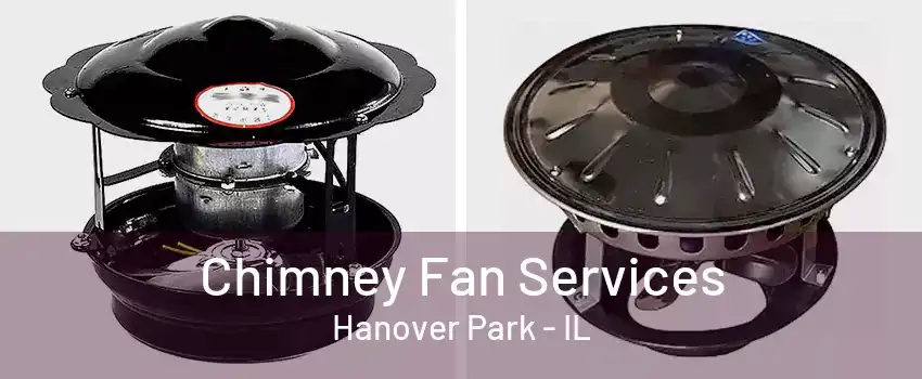 Chimney Fan Services Hanover Park - IL