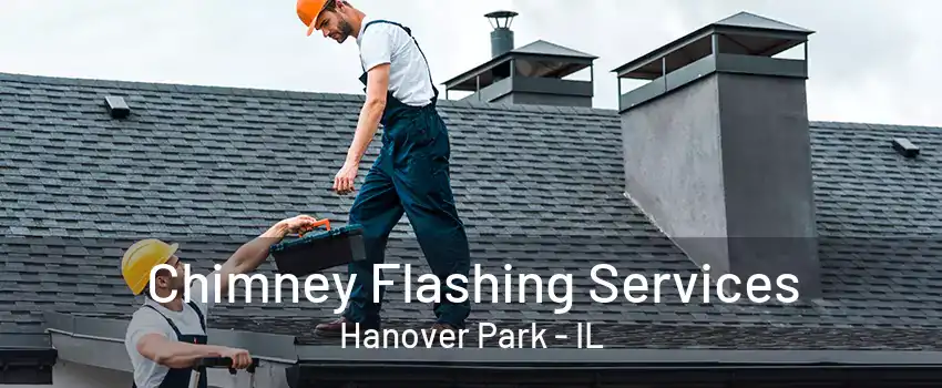 Chimney Flashing Services Hanover Park - IL