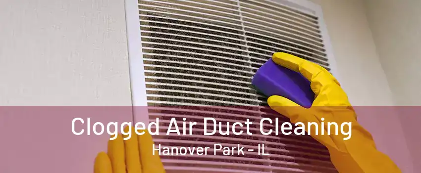 Clogged Air Duct Cleaning Hanover Park - IL