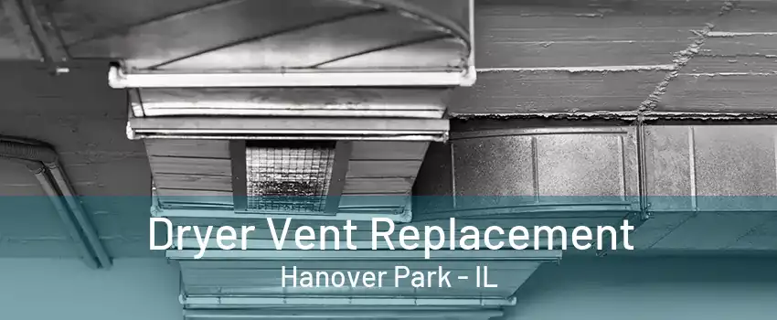 Dryer Vent Replacement Hanover Park - IL