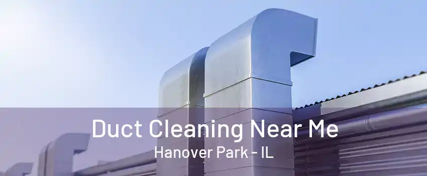 Duct Cleaning Near Me Hanover Park - IL