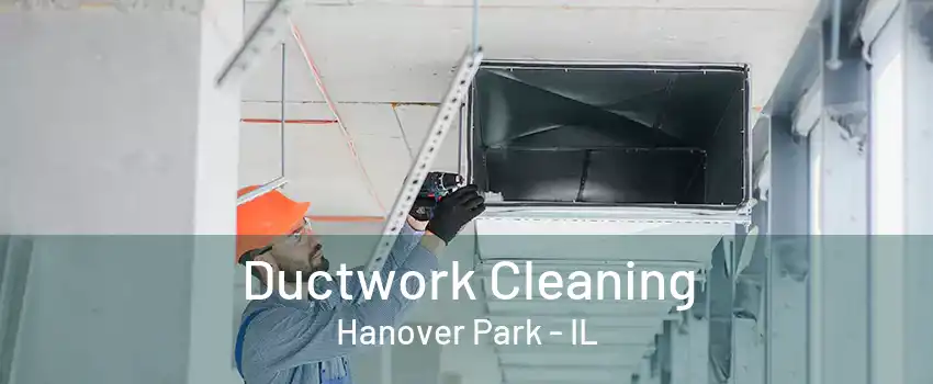 Ductwork Cleaning Hanover Park - IL