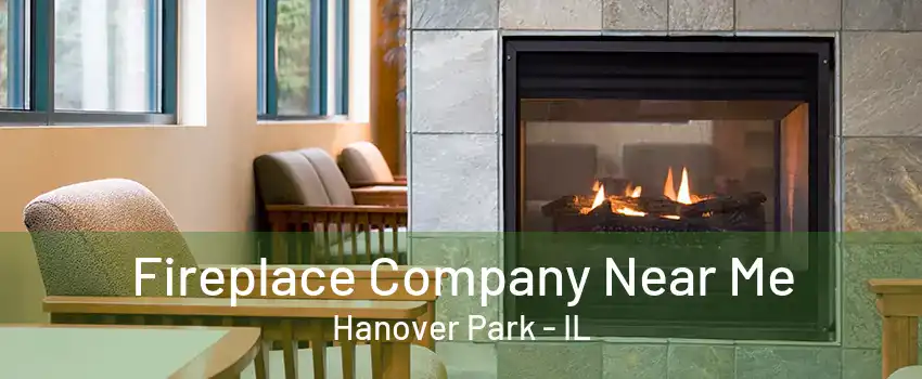 Fireplace Company Near Me Hanover Park - IL