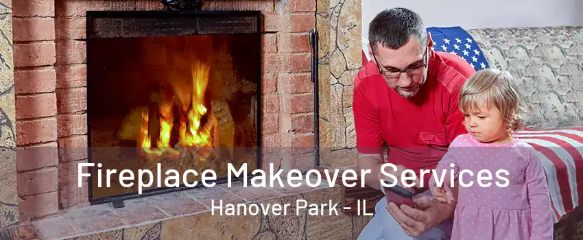 Fireplace Makeover Services Hanover Park - IL