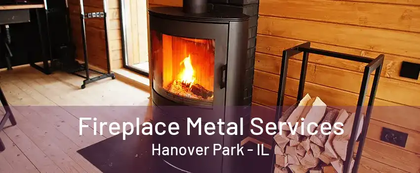 Fireplace Metal Services Hanover Park - IL