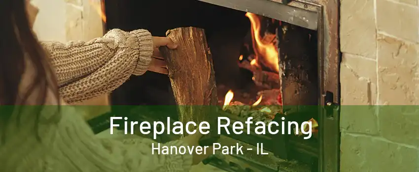 Fireplace Refacing Hanover Park - IL