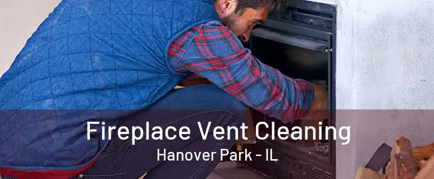 Fireplace Vent Cleaning Hanover Park - IL