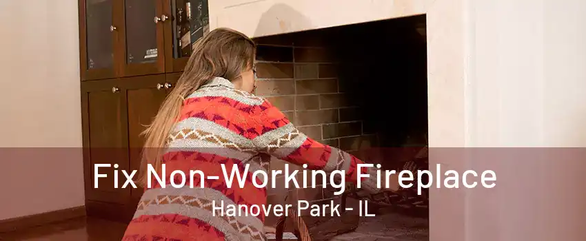 Fix Non-Working Fireplace Hanover Park - IL