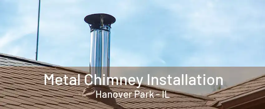 Metal Chimney Installation Hanover Park - IL