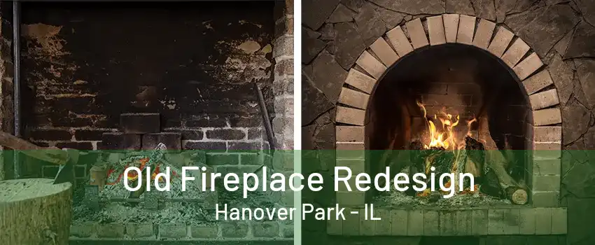 Old Fireplace Redesign Hanover Park - IL