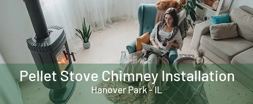 Pellet Stove Chimney Installation Hanover Park - IL