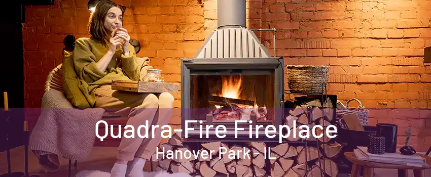 Quadra-Fire Fireplace Hanover Park - IL