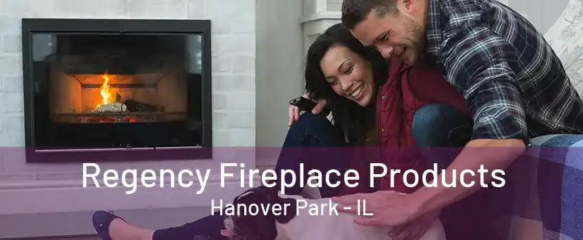 Regency Fireplace Products Hanover Park - IL