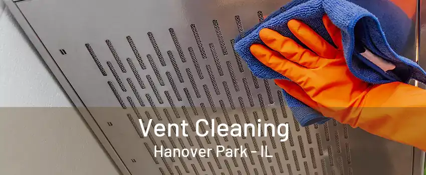 Vent Cleaning Hanover Park - IL