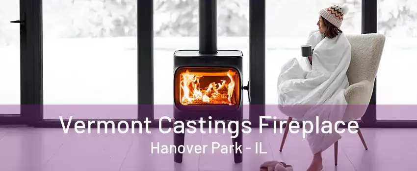 Vermont Castings Fireplace Hanover Park - IL