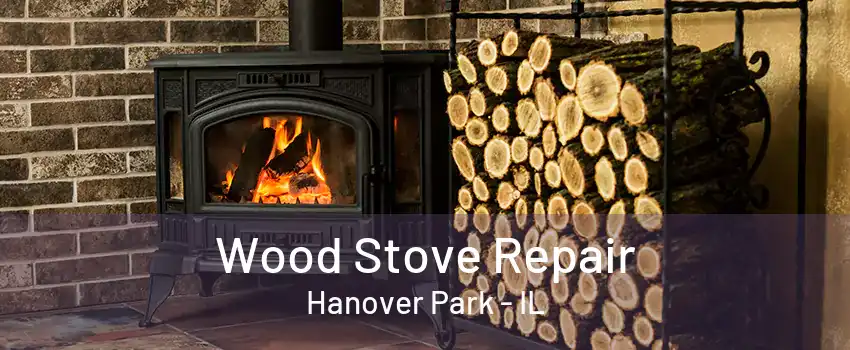 Wood Stove Repair Hanover Park - IL